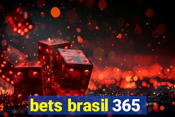 bets brasil 365